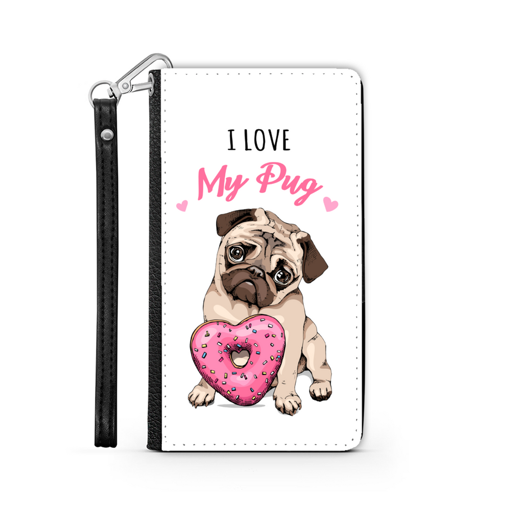 I Love My Pug Wallet Phone Case | Pug Lover | Pug Gift | Mothers Day Birthday Wallet Phone Case