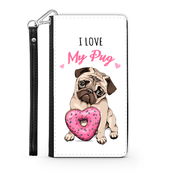 I Love My Pug Wallet Phone Case | Pug Lover | Pug Gift | Mothers Day Birthday Wallet Phone Case