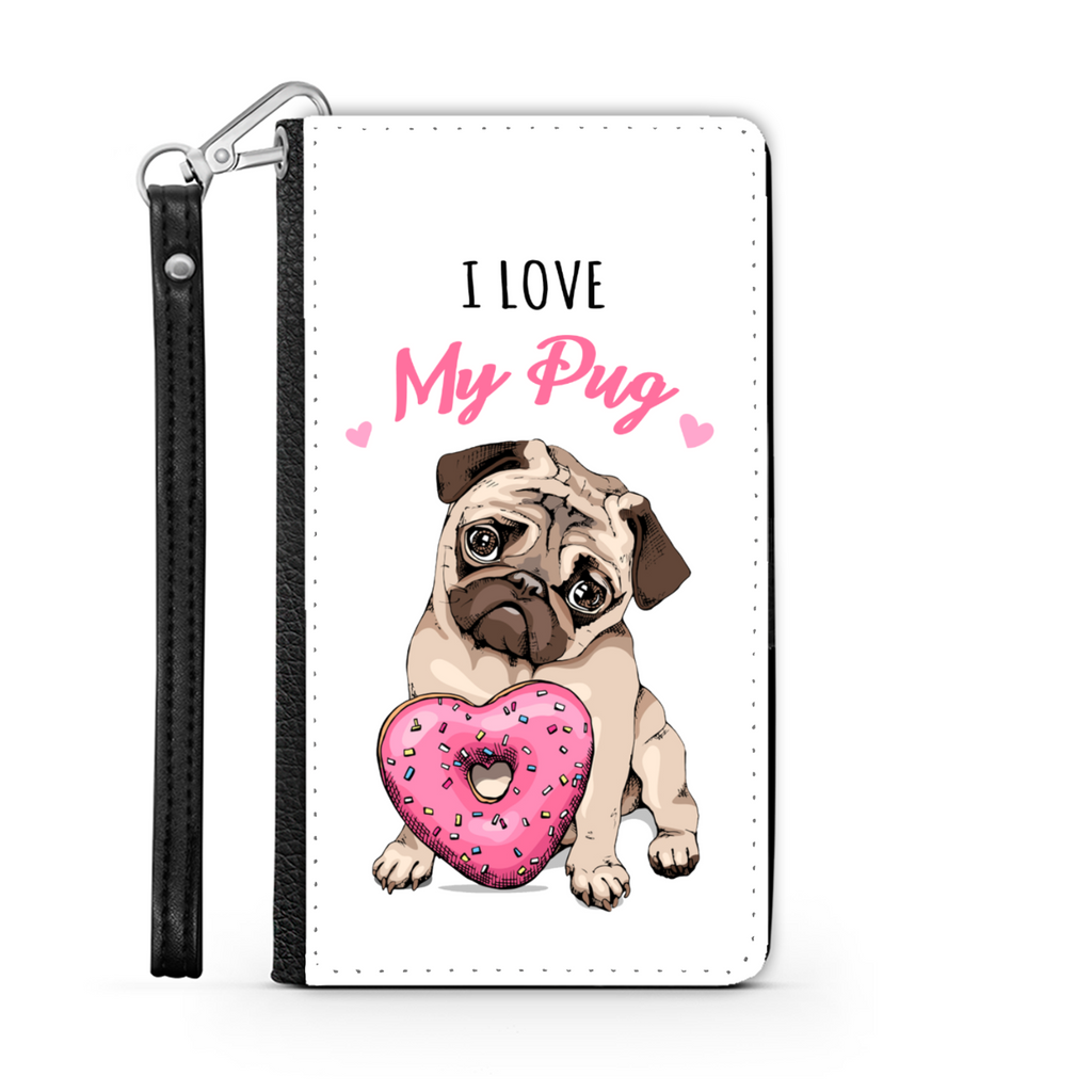 I Love My Pug Wallet Phone Case | Pug Lover | Pug Gift | Mothers Day Birthday Wallet Phone Case
