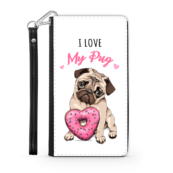 I Love My Pug Wallet Phone Case | Pug Lover | Pug Gift | Mothers Day Birthday Wallet Phone Case
