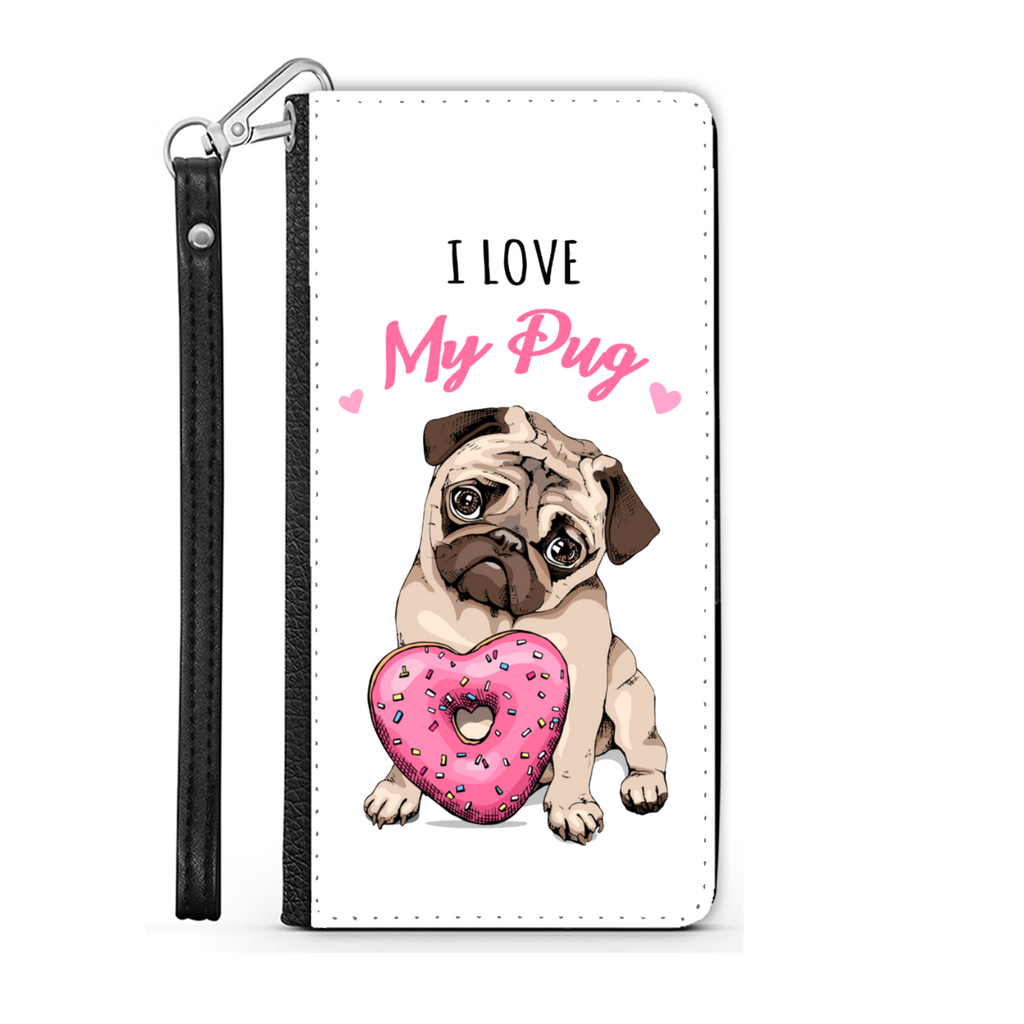 I Love My Pug Wallet Phone Case | Pug Lover | Pug Gift | Mothers Day Birthday Wallet Phone Case