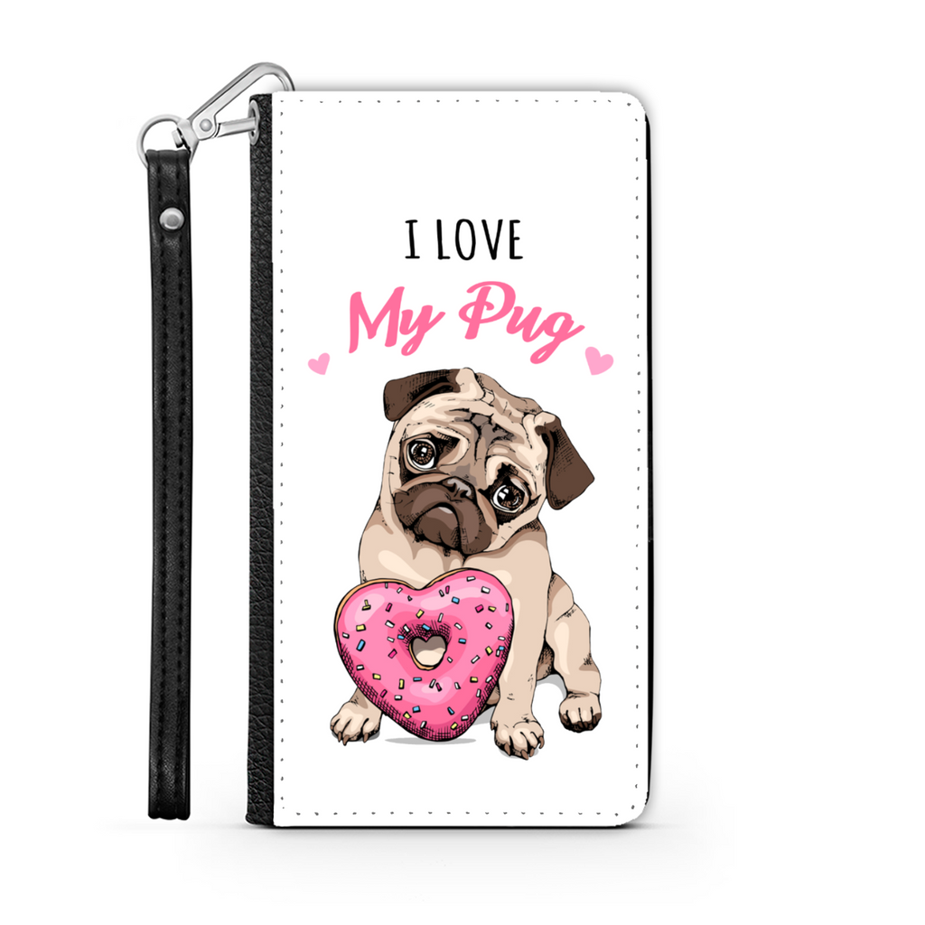 I Love My Pug Wallet Phone Case | Pug Lover | Pug Gift | Mothers Day Birthday Wallet Phone Case