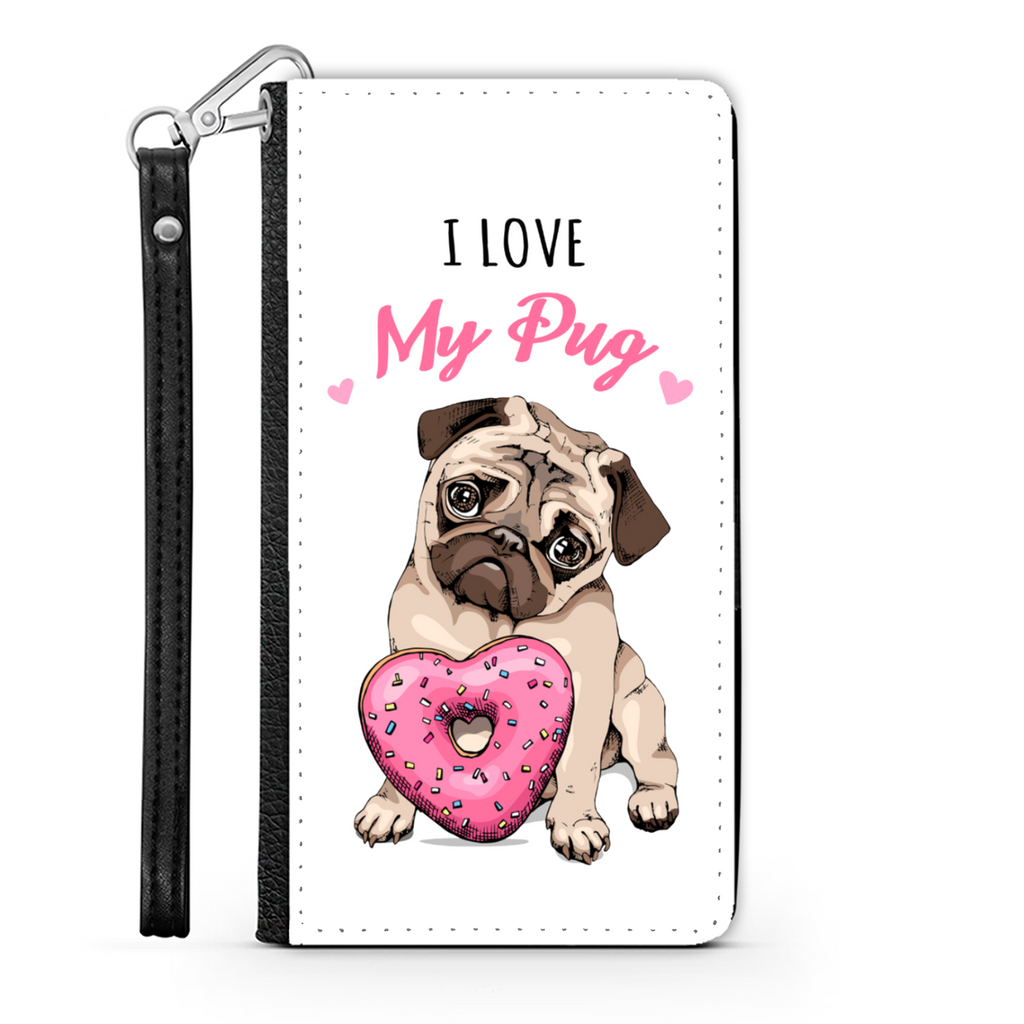 I Love My Pug Wallet Phone Case | Pug Lover | Pug Gift | Mothers Day Birthday Wallet Phone Case