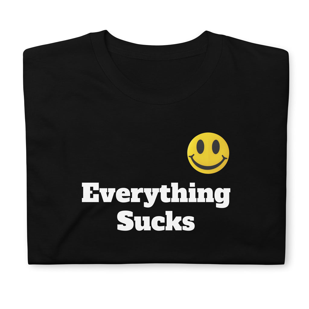 Everything Sucks Smiley Face Unisex T-Shirt