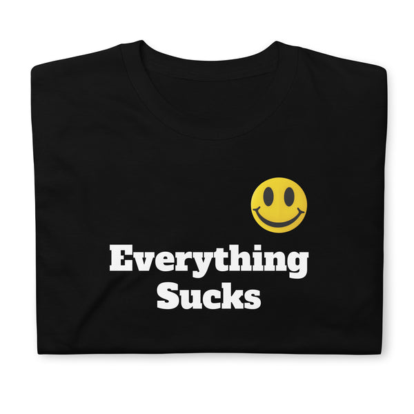 Everything Sucks Smiley Face Unisex T-Shirt