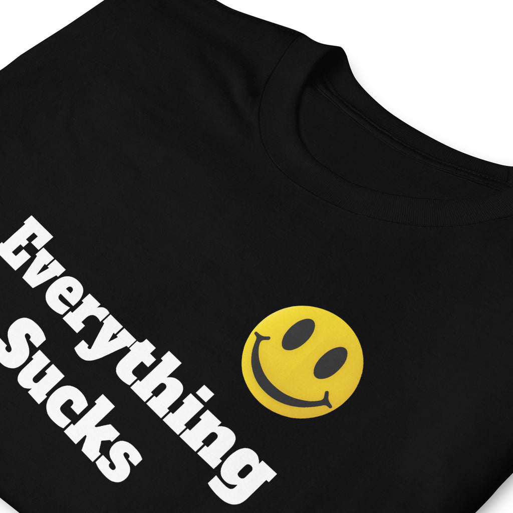 Everything Sucks Smiley Face Unisex T-Shirt