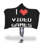 I Love Video Games - Video Gamer Hooded Blanket