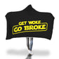 Get Woke Go Broke Hooded Blanket