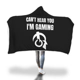 Can't Hear You I'm Gaming Hooded Blanket Can't Hear You I'm Gaming Hooded Blanket