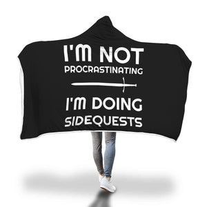 I'm Not Procrastinating I'm Doing Side Quests RPG Video Gamer Hooded Blanket I'm Not Procrastinating I'm Doing Side Quests RPG Video Gamer Hooded Blanket
