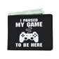I Paused My Game To Be Here Videogame Mens Wallet