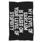 My Level Of Sarcasm Is Based On Your Level Of Stupidity Blanket