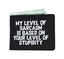 My Level Of Sarcasm Is Based On Your Level Of Stupidity Mens Wallet