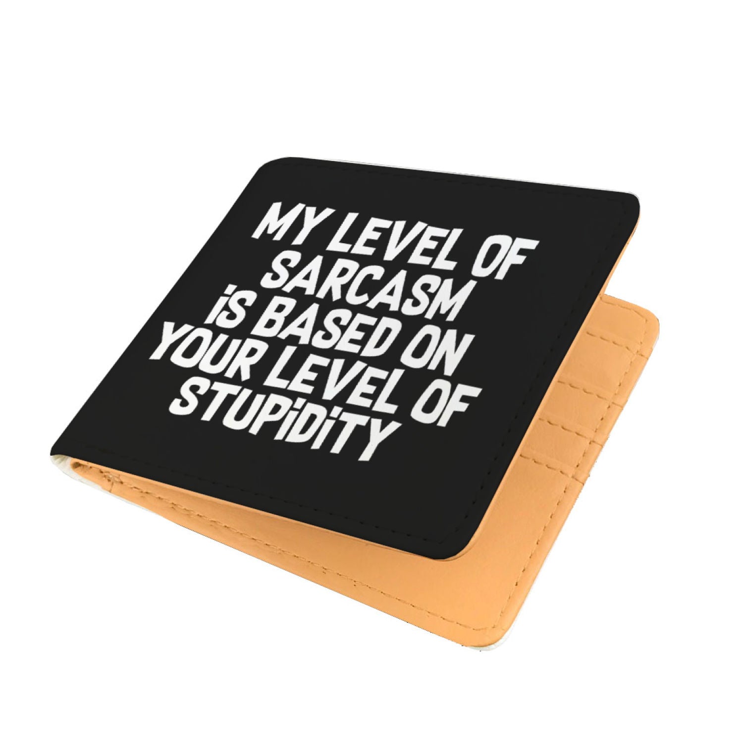My Level Of Sarcasm Is Based On Your Level Of Stupidity Mens Wallet