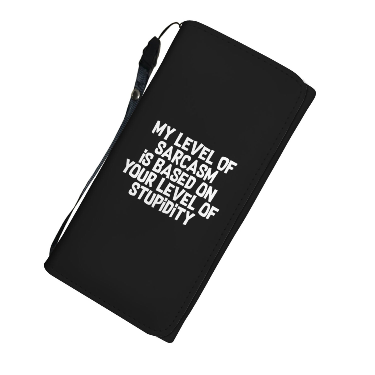 My Level Of Sarcasm Is Based On Your Level Of Stupidity Womens Wallet