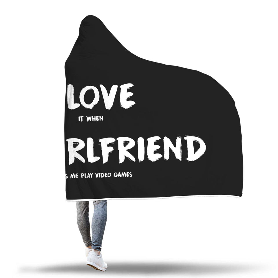 I Love It When My Girlfriend Lets Me Play Video Games - Video Gaming Hooded Blanket