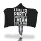 I Like To Party And By Party I Mean Stay In And Play Video Games Hooded Blanket