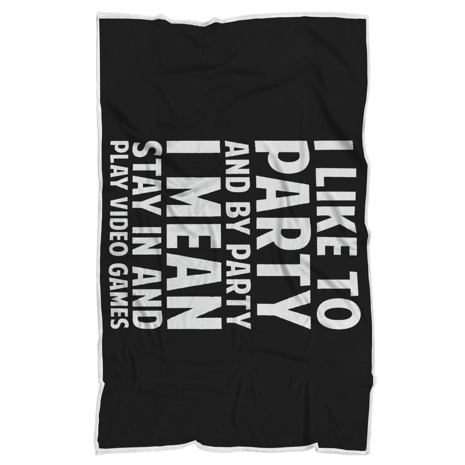I Like To Party And By Party I Mean Stay In And Play Video Games Blanket Secondary image