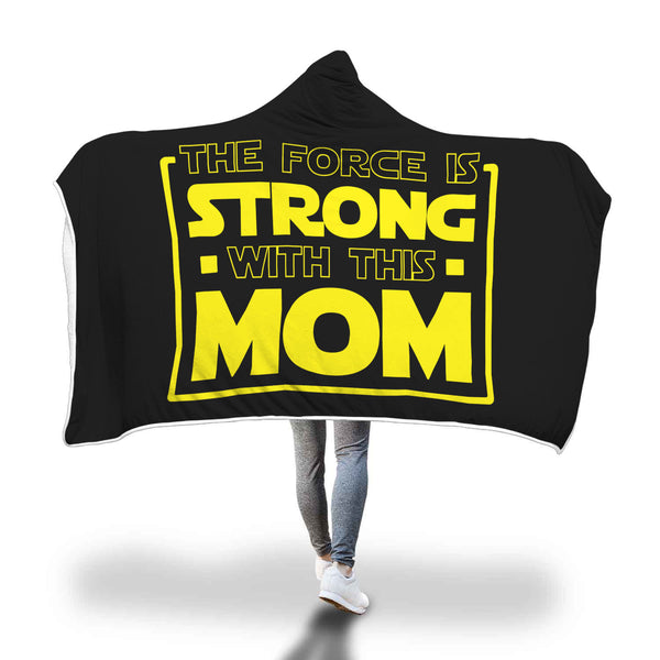The Force Is Strong With This Mom - Mothers Hooded Blanket