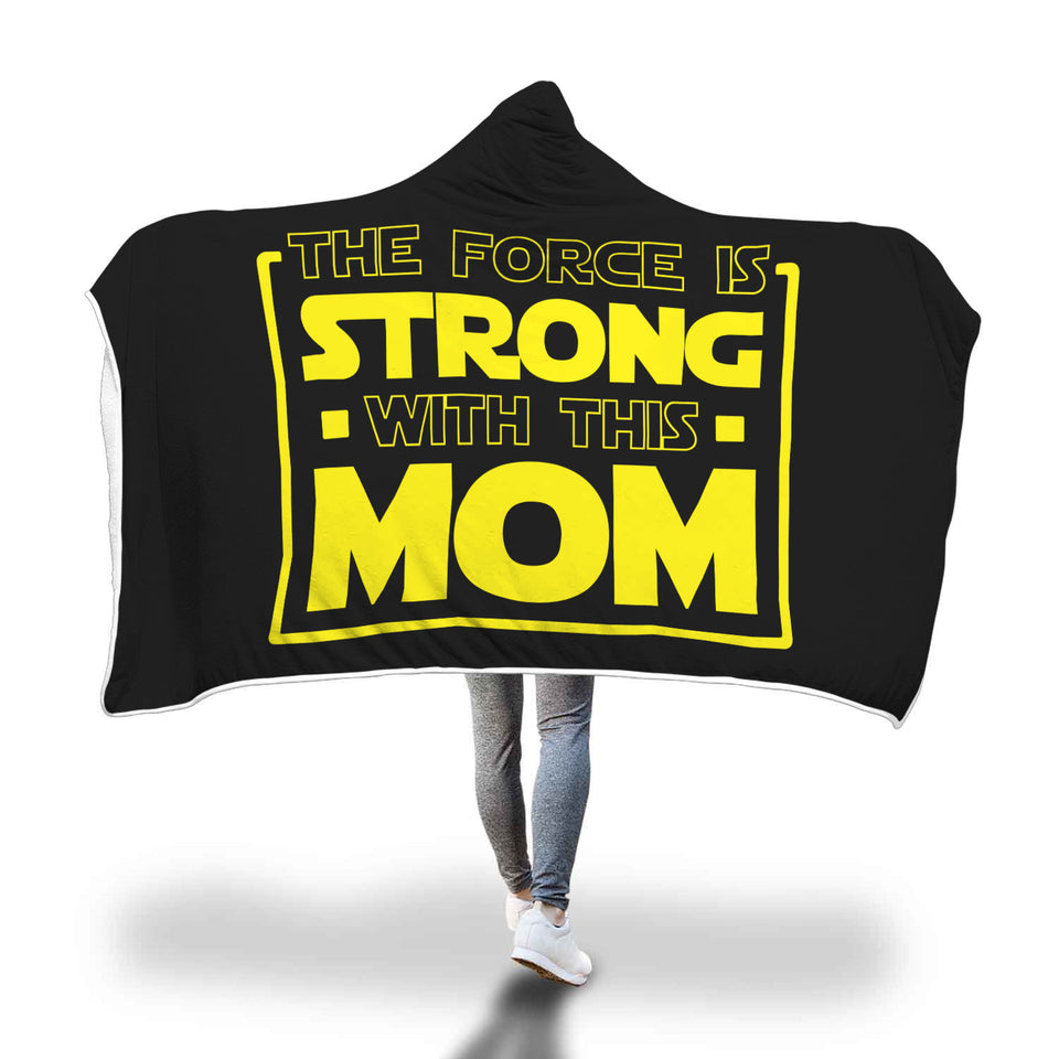 The Force Is Strong With This Mom - Mothers Hooded Blanket