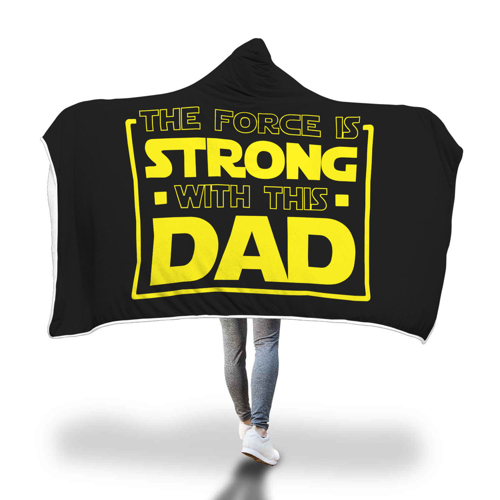 The Force Is Strong With This Dad - Father's Hooded Blanket
