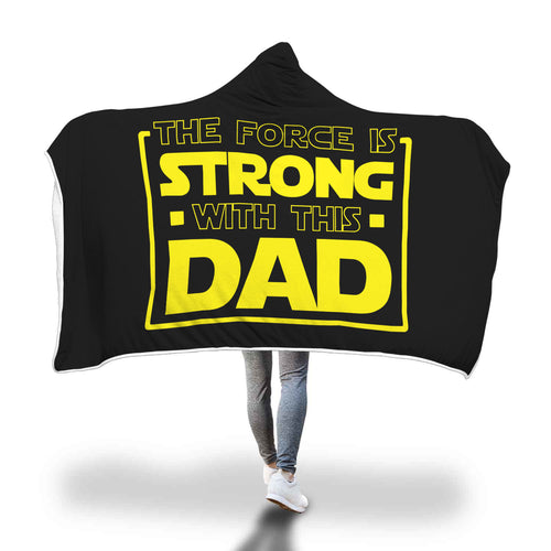 The Force Is Strong With This Dad - Father's Hooded Blanket