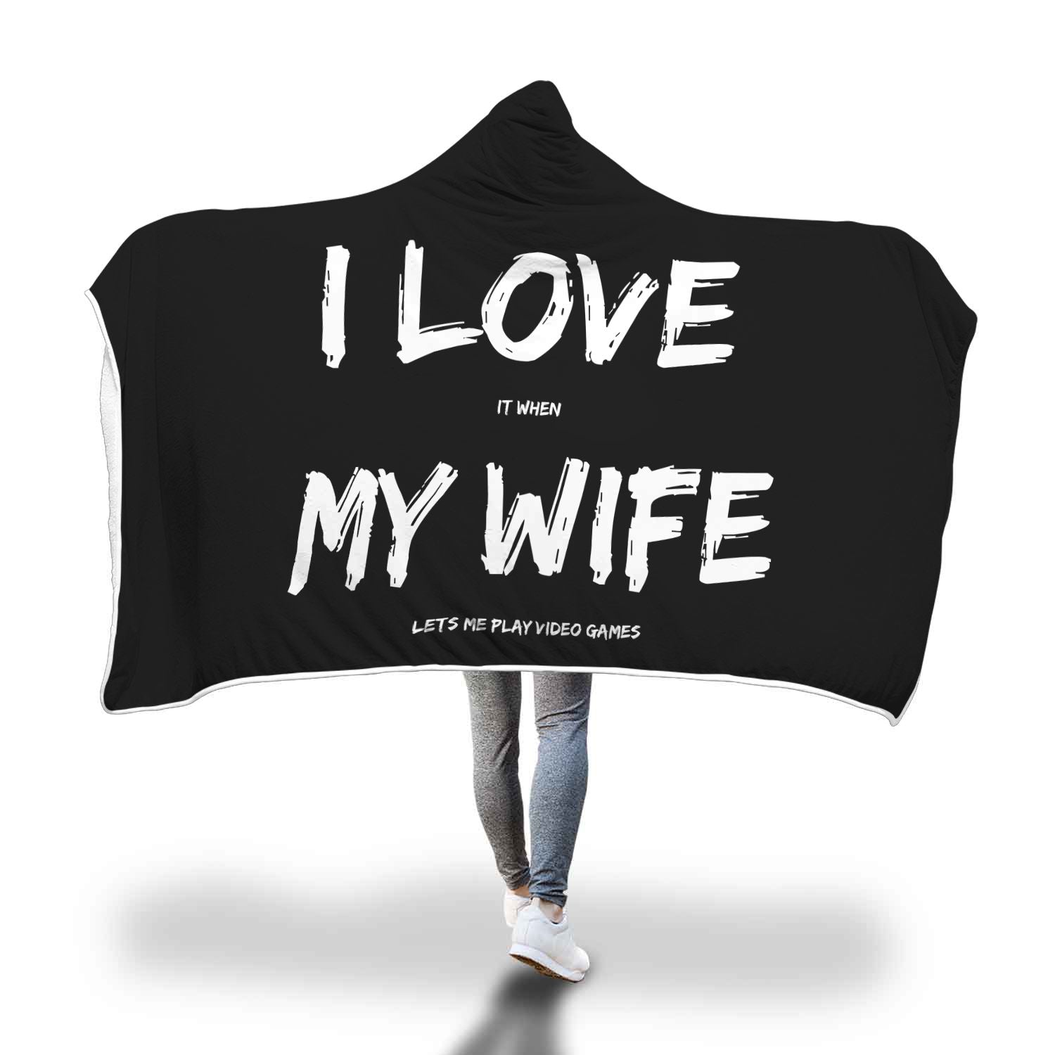I Love It When My Wife Lets Me Play Video Games - Video Gaming Hooded Blanket