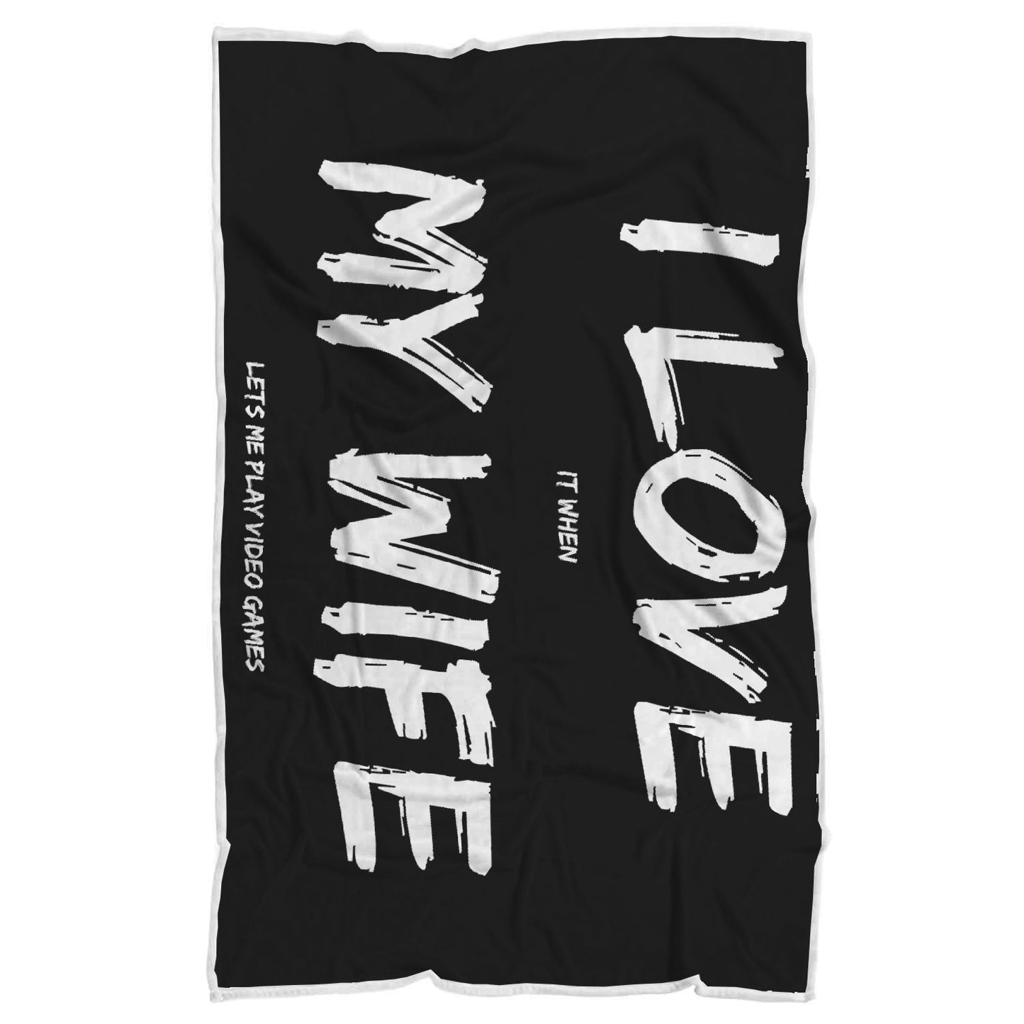 I Love It When My Wife Lets Me Play Video Games - Video Gaming Blanket