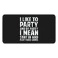 I Like To Party And By Party I Mean Stay In And Play Video Games RPG Fantasy Desk Mat | Gaming Mouse Mat | Gamer Mouse Pad