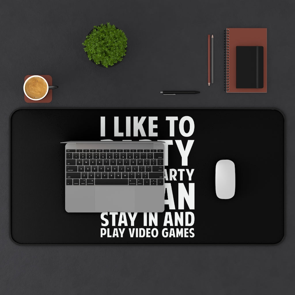 I Like To Party And By Party I Mean Stay In And Play Video Games RPG Fantasy Desk Mat | Gaming Mouse Mat | Gamer Mouse Pad