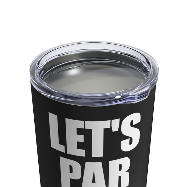 Let's Par Tee Golf Gifts For Men Tumbler | Funny Golf Tumbler 10oz