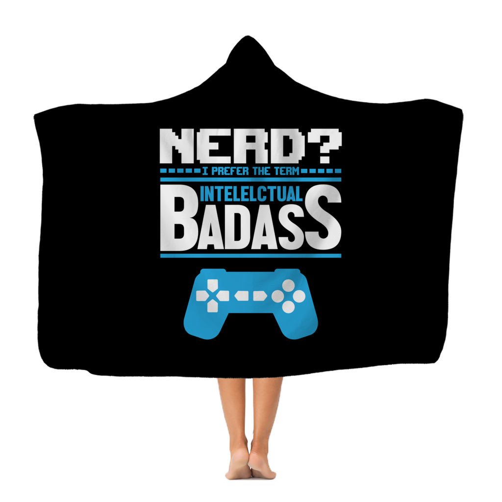 Nerd? I Prefer The Term Intellectual Badass Video Gamer Classic Adult Hooded Blanket Secondary image