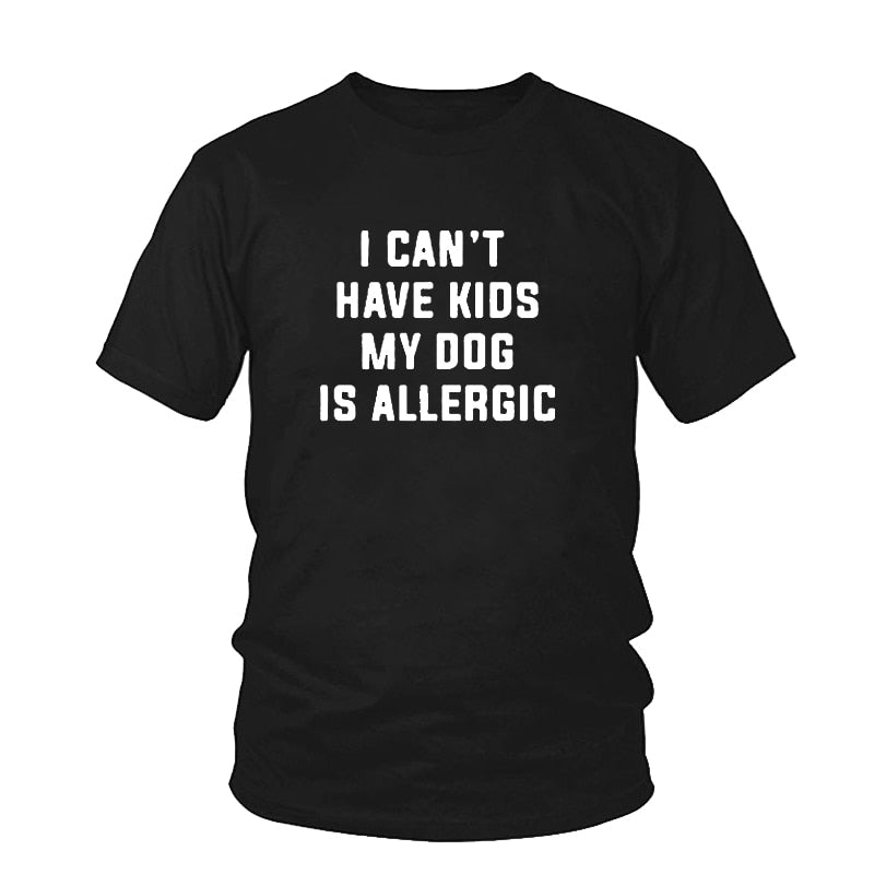 I Can't Have Kids, My Dog is Allergic T-Shirt Main image
