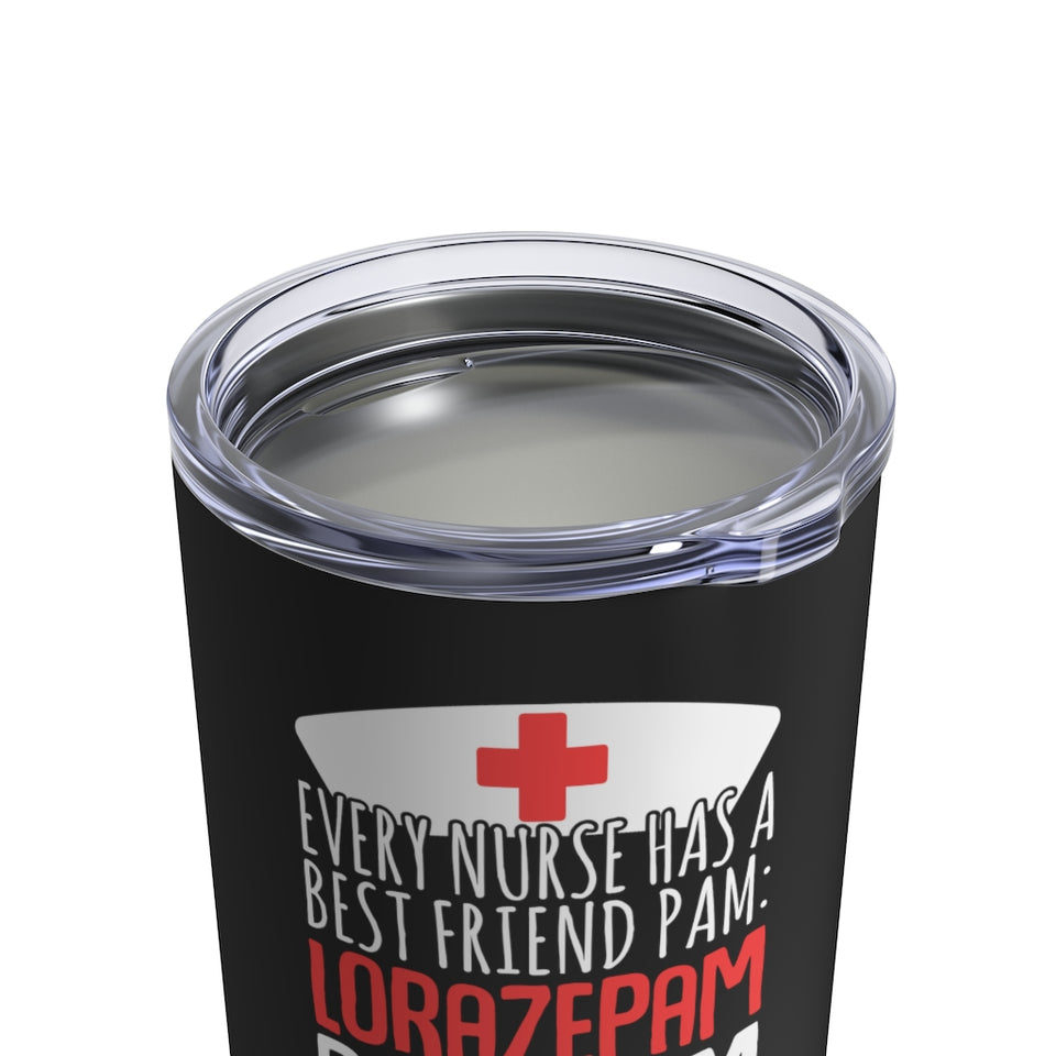 Every Nurse Has A Best Friend Called Pam Tumbler Mug | Nurse Gifts Tumbler | Nurse Tumbler 10oz