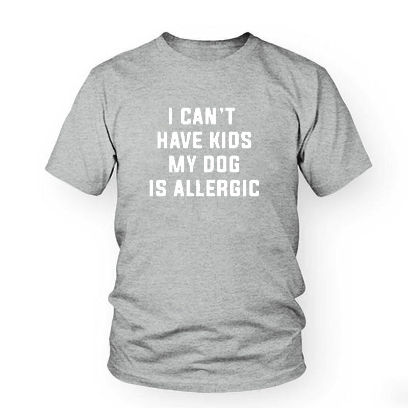 I Can't Have Kids, My Dog is Allergic T-Shirt Secondary image