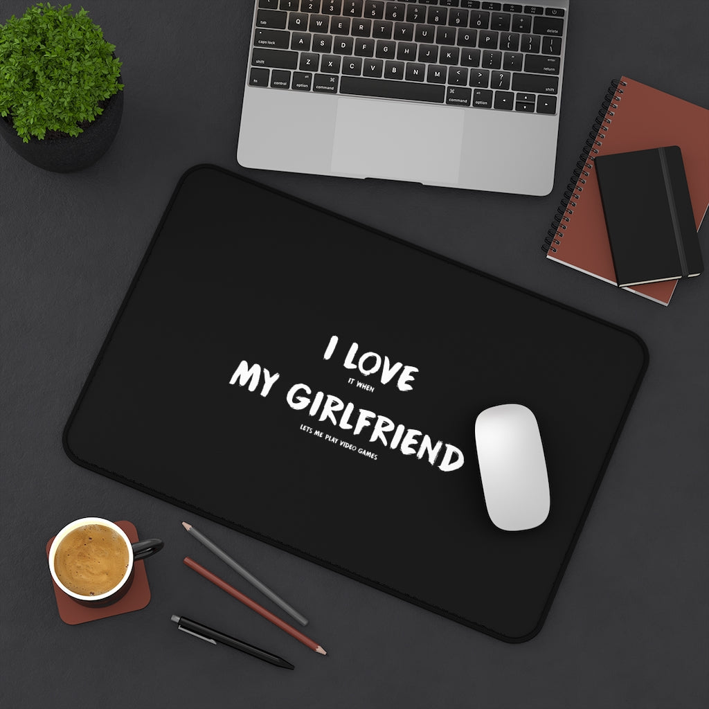 I Love It When My Girlfriend Lets Me Play Video Games Gaming RPG Fantasy Desk Mat | Gamer Mouse Mat | Video Game Mouse Pad
