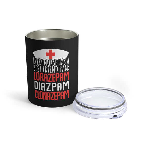 Every Nurse Has A Best Friend Called Pam Tumbler Mug | Nurse Gifts Tumbler | Nurse Tumbler 10oz