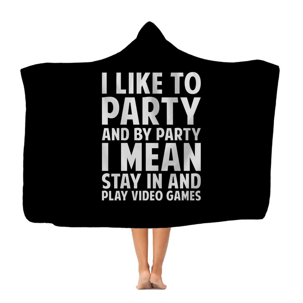 I Like To Party And By Party I Mean Stay In And Play Video Games RPG Video Game Classic Adult Hooded Blanket Secondary image