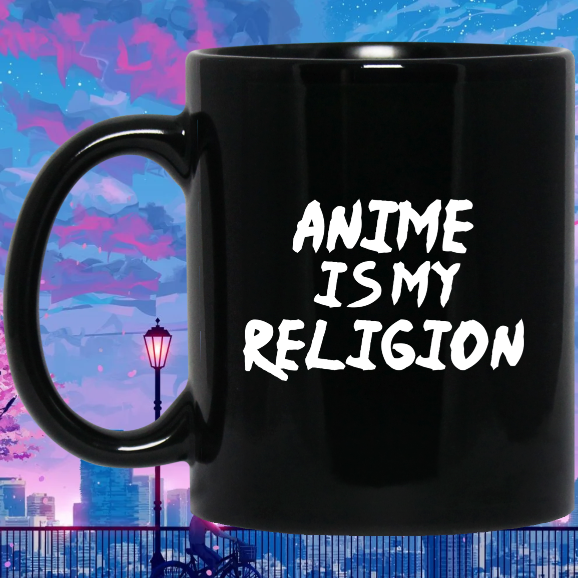 Anime Is My Religion Anime Mug | Anime Gift Cup | Anime Coffee Mug | Anime Merch | 11oz Kawaii Mug Main image