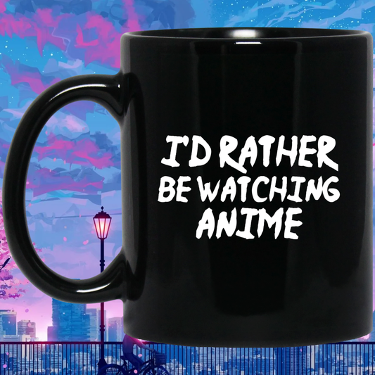 I'd Rather Be Watching Anime Anime Mug | Anime Gift Cup | Anime Coffee Mug | Anime Merch | 11oz Kawaii Mug