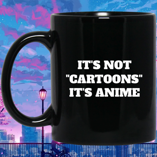 It's Not Cartoons It's Anime Anime Mug | Anime Gift Cup | Anime Coffee Mug | Anime Merch | 11oz Kawaii Mug