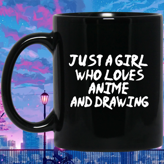 Just A Girl Who Loves Anime And Drawing Anime Mug | Anime Gift Cup | Anime Coffee Mug | Anime Merch | 11oz Kawaii Mug