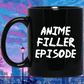 Anime Filler Episode Anime Mug | Anime Gift Cup | Anime Coffee Mug | Anime Merch | 11oz Kawaii Mug