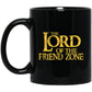 Lord Of The Friendzone 11 oz. Black Mug (Friend Zone)