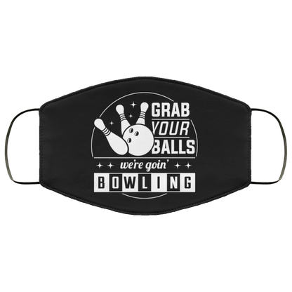 Grab Your Balls We're Going Bowling - Bowling Lover FMA Face Mask