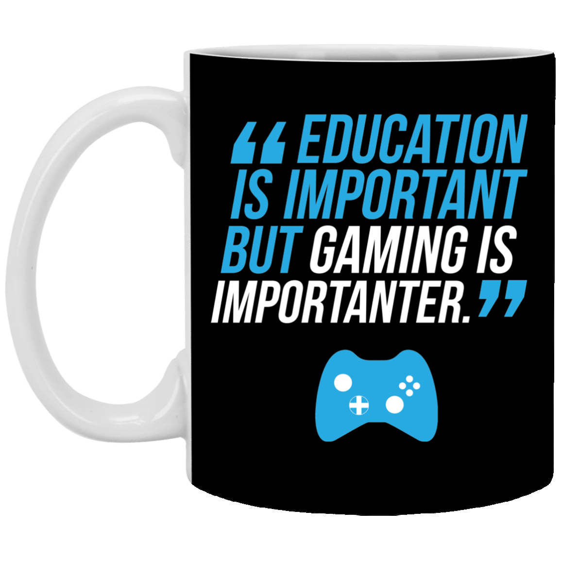 Education Is Important But Gaming Is Importanter 11 oz. White Mug Secondary image