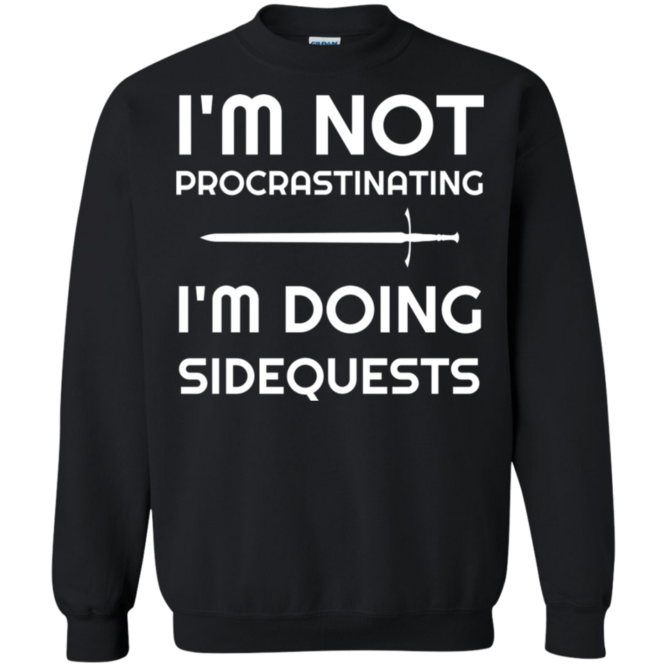 I'm Not Procrastinating I'm Doing Side Quests RPG Video Gaming Crewneck Pullover Sweatshirt  8 oz.