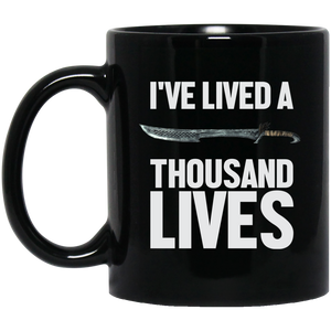 I've Lived A Thousand Lives 11 oz. Black Mug I've Lived A Thousand Lives 11 oz. Black Mug