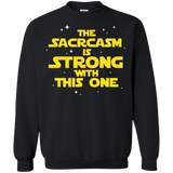The Sarcasm Is Strong With This One Crewneck Pullover Sweatshirt  8 oz. The Sarcasm Is Strong With This One Crewneck Pullover Sweatshirt  8 oz.