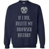 If I Die Delete My Browser History Pullover Sweatshirt  8 oz. If I Die Delete My Browser History Pullover Sweatshirt